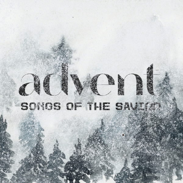 Advent | Songs of the Savior